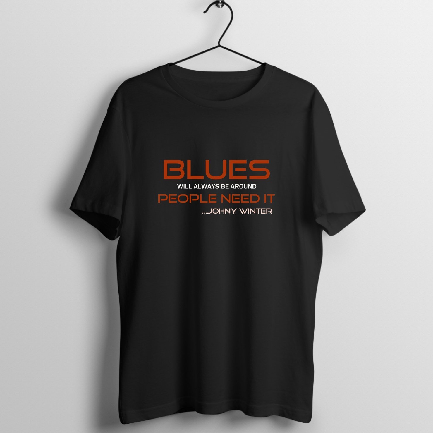 Bold blues music quote design featuring 'Blues People Need It' by Johny Winter printed on premium graphic t-shirt - Front Mockup