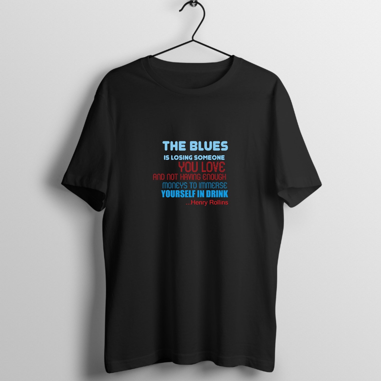 Inspirational quote about losing someone and immersing in drink printed on premium blues music graphic t-shirt - Front Mockup