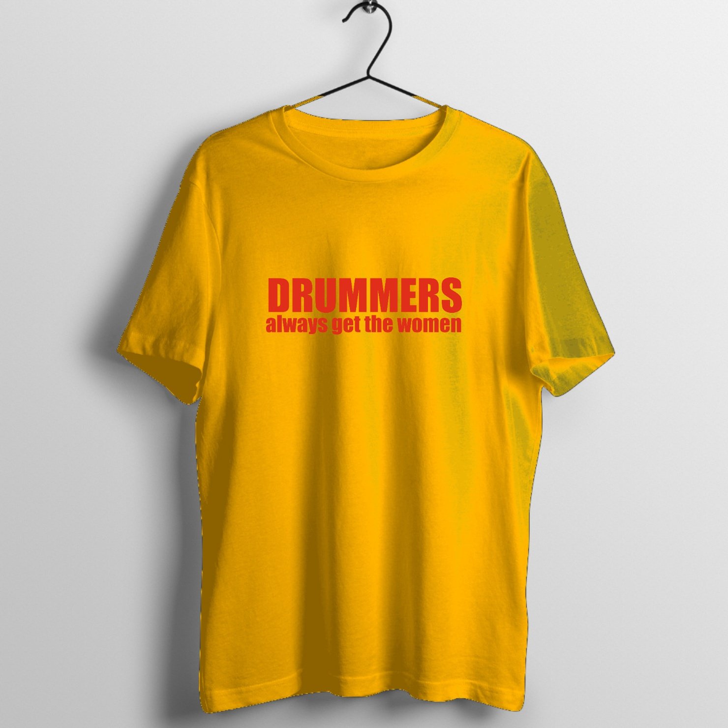 Bold 'DRUMMERS always get the women' text graphic printed on premium cotton t-shirt - Front Mockup